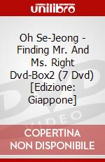 Oh Se-Jeong - Finding Mr. And Ms. Right Dvd-Box2 (7 Dvd) [Edizione: Giappone] dvd