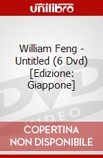 William Feng - Untitled (6 Dvd) [Edizione: Giappone] dvd