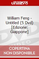 William Feng - Untitled (5 Dvd) [Edizione: Giappone] dvd