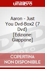 Aaron - Just You Dvd-Box2 (7 Dvd) [Edizione: Giappone] dvd