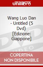 Wang Luo Dan - Untitled (5 Dvd) [Edizione: Giappone] dvd