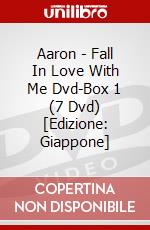 Aaron - Fall In Love With Me Dvd-Box 1 (7 Dvd) [Edizione: Giappone] dvd