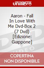 Aaron - Fall In Love With Me Dvd-Box 2 (7 Dvd) [Edizione: Giappone] dvd