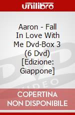 Aaron - Fall In Love With Me Dvd-Box 3 (6 Dvd) [Edizione: Giappone] dvd