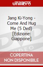Jang Ki-Yong - Come And Hug Me (5 Dvd) [Edizione: Giappone] dvd