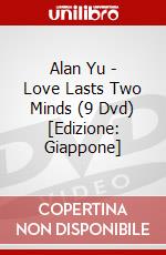 Alan Yu - Love Lasts Two Minds (9 Dvd) [Edizione: Giappone] dvd