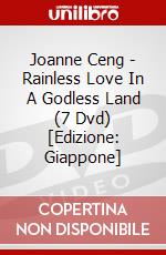 Joanne Ceng - Rainless Love In A Godless Land (7 Dvd) [Edizione: Giappone] dvd