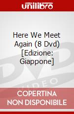 Here We Meet Again (8 Dvd) [Edizione: Giappone] dvd