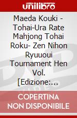 Maeda Kouki - Tohai-Ura Rate Mahjong Tohai Roku- Zen Nihon Ryuuoui Tournament Hen Vol. [Edizione: Giappone] dvd