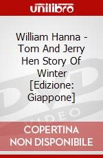 William Hanna - Tom And Jerry Hen Story Of Winter [Edizione: Giappone] dvd