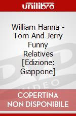 William Hanna - Tom And Jerry Funny Relatives [Edizione: Giappone] dvd