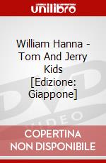 William Hanna - Tom And Jerry Kids [Edizione: Giappone] dvd