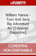 William Hanna - Tom And Jerry Big Adventure Arr [Edizione: Giappone] dvd