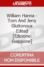 William Hanna - Tom And Jerry Gluttonous Edited [Edizione: Giappone] dvd