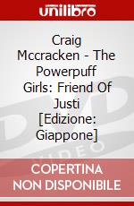 Craig Mccracken - The Powerpuff Girls: Friend Of Justi [Edizione: Giappone] dvd