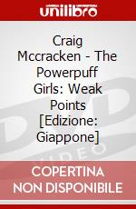 Craig Mccracken - The Powerpuff Girls: Weak Points [Edizione: Giappone] dvd