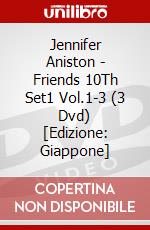 Jennifer Aniston - Friends 10Th Set1 Vol.1-3 (3 Dvd) [Edizione: Giappone] dvd