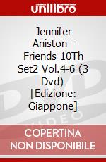Jennifer Aniston - Friends 10Th Set2 Vol.4-6 (3 Dvd) [Edizione: Giappone] dvd