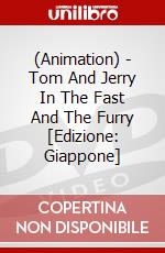 (Animation) - Tom And Jerry In The Fast And The Furry [Edizione: Giappone] dvd
