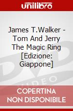 James T.Walker - Tom And Jerry The Magic Ring [Edizione: Giappone] dvd