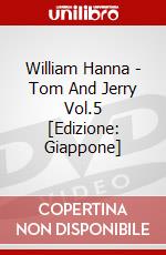 William Hanna - Tom And Jerry Vol.5 [Edizione: Giappone] dvd