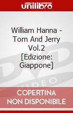 William Hanna - Tom And Jerry Vol.2 [Edizione: Giappone] dvd