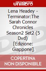 Lena Headey - Terminator:The Sarah Connor Chronicles Season2 Set2 (5 Dvd) [Edizione: Giappone] dvd