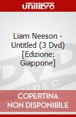 Liam Neeson - Untitled (3 Dvd) [Edizione: Giappone] dvd