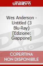Wes Anderson - Untitled (3 Blu-Ray) [Edizione: Giappone] dvd