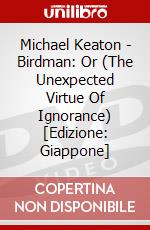 Michael Keaton - Birdman: Or (The Unexpected Virtue Of Ignorance) [Edizione: Giappone] dvd