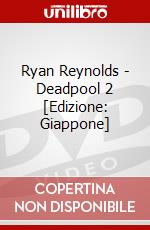 Ryan Reynolds - Deadpool 2 [Edizione: Giappone] dvd