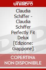 Claudia Schiffer - Claudia Schiffer Perfectly Fit Delux [Edizione: Giappone] dvd
