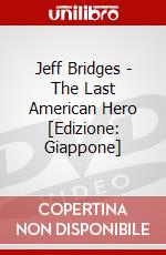 Jeff Bridges - The Last American Hero [Edizione: Giappone] dvd