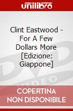 Clint Eastwood - For A Few Dollars More [Edizione: Giappone] dvd