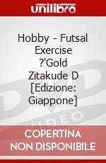 Hobby - Futsal Exercise ?'Gold Zitakude D [Edizione: Giappone] dvd