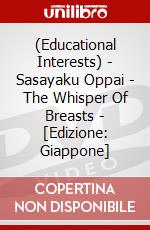 (Educational Interests) - Sasayaku Oppai - The Whisper Of Breasts - [Edizione: Giappone] dvd