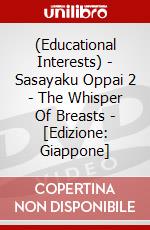 (Educational Interests) - Sasayaku Oppai 2 - The Whisper Of Breasts - [Edizione: Giappone] dvd