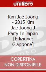 Kim Jae Joong - 2015 Kim Jae Joong J Party In Japan  [Edizione: Giappone] dvd