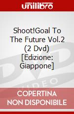 Shoot!Goal To The Future Vol.2 (2 Dvd) [Edizione: Giappone] dvd