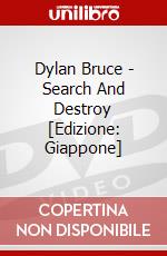 Dylan Bruce - Search And Destroy [Edizione: Giappone] dvd