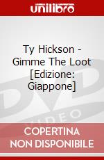 Ty Hickson - Gimme The Loot [Edizione: Giappone] dvd