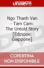 Ngo Thanh Van - Tam Cam: The Untold Story [Edizione: Giappone] dvd