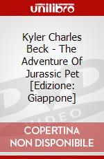 Kyler Charles Beck - The Adventure Of Jurassic Pet [Edizione: Giappone] dvd