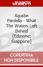 Agustin Pardella - What The Waters Left Behind [Edizione: Giappone] dvd