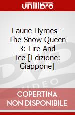 Laurie Hymes - The Snow Queen 3: Fire And Ice [Edizione: Giappone] dvd