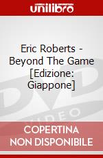 Eric Roberts - Beyond The Game [Edizione: Giappone] dvd