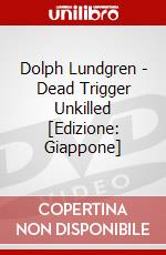 Dolph Lundgren - Dead Trigger  Unkilled [Edizione: Giappone] dvd