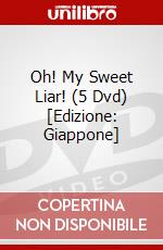 Oh! My Sweet Liar! (5 Dvd) [Edizione: Giappone] dvd