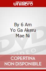 By 6 Am Yo Ga Akeru Mae Ni dvd