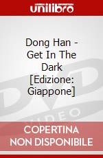 Dong Han - Get In The Dark [Edizione: Giappone] dvd